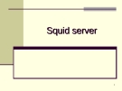 Bài giảng Squid server