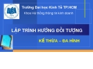 Bài giảng Lập trình hướng đối tượng - Chương 3: Kế thừa - Đa hình