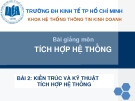 Bài giảng Tích hợp hệ thống: Bài 2 - ĐH Kinh tế Tp HCM