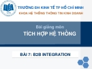 Bài giảng Tích hợp hệ thống: Bài 7 - ĐH Kinh tế Tp HCM