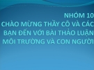 Bài thuyết trình Môi trường và con người: Xuất xứ, nguyên nhân, nồng độ các khí và tác hại của chúng trong môi trường không khí ở một khu vực trong thành phố Hà Nội