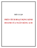 Tiểu luận: Phân tích hoạt động kinh doanh của ngân hàng ACB