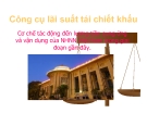 Thuyết trình: Công cụ lãi suất tái chiết khấu cơ chế tác động đến lượng tiền cung ứng và vận dụng của NHNN Việt Nam trong giai đoạn gần đây