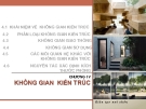 Bài giảng Kiến trúc dân dụng: Chương IV - ThS. Kts Dương Minh Phát