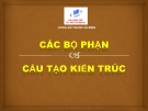 Bài giảng Cấu tạo kiến trúc: Các bộ phận và cấu tạo kiến trúc