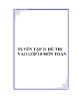 Tuyển tập 21 đề thi vào lớp 10 môn Toán