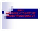 Bài giảng Bài 2: Vận dụng lý thuyết hệ thống trong quản lý