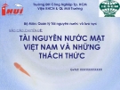 Báo cáo chuyên đề: Tài nguyên nước mặt Việt Nam và những thách thức - Trường ĐH Công Nghiệp Tp. HCM