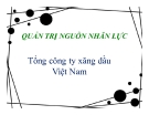 Thuyết trình: Quản trị nguồn nhân lực tổng công ty xăng dầu Việt Nam