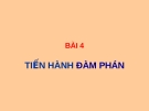 Bài giảng Giao dịch đàm phán - Bài 4: Tiến hành đàm phán