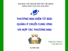 Bài thuyết trình Thương mại điện tử B2B: Quản lý chuỗi cung ứng và hợp tác thương mại