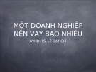 Thuyết trình Tài chính doanh nghiệp: Một doanh nghiệp nên vay bao nhiêu?