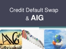 Thuyết trình: Credit Default Swap & AIG