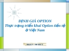 Thuyết trình: Định giá Option. Thực trạng triển khai Option tiền tệ ở Việt Nam