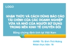 Bài thuyết trình: Nhận thức và cách dùng báo cáo tài chính của các doanh nghiệp vừa và nhỏ của người sử dụng trong nền kinh tế chuyển đổi - Bằng chứng định tính tại Việt Nam