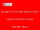 Bài giảng học phần Kỹ thuật điều khiển tự động - ThS. Phan Văn Cường