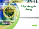 Thuyết trình: Xếp hạng tín dụng