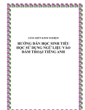 SKKN: Hướng dẫn học sinh tiểu học sử dụng ngữ liệu vào đàm thoại Tiếng Anh