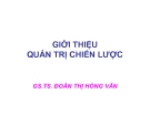 Bài giảng Giới thiệu quản trị chiến lược - GS.TS. Đoàn Thị Hồng Vân