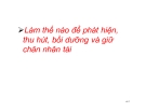 Bài giảng Làm thế nào để phát hiện, thu hút, bồi dưỡng và giữ chân nhân tài