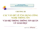 Bài giảng Chương III: Các vấn đề về ứng dụng CNTT vào hệ thống thông tin quản lý giáo dục - Lê Văn Sơn