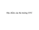 Bài giảng Đặc điểm của thị trường OTC - Lê Văn Lâm