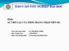 Báo cáo tốt nghiệp đại học: Sự trở lại của thời trang thập niên 80