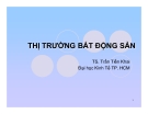 Bài giảng Thị trường bất động sản: Phần 1 - TS. Trần Tiến Khai