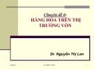 Chuyên đề 6: Hàng hóa trên thị trường vốn - Dr. Nguyễn Thị Lan