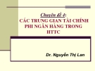 Chuyên đề 4: Các trung gian tài chính phi ngân hàng trong hệ thống tài chính - Dr. Nguyễn Thị Lan