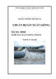 Giáo trình mô đun: Chuẩn bị sản xuất giống - Phần 1