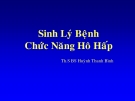 Bài giảng Sinh lý bệnh chức năng hô hấp - BS. Huỳnh Thanh Bình