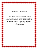 SKKN: Ứng dụng CNTT trong soạn giảng giáo án điện tử để nâng cao hiệu quả dạy học Địa lý lớp 12 THPT