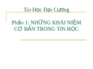 Bài giảng Tin học đại cương: Phần 1 - Những khái niệm cơ bản trong tin học