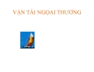 Bài giảng Vận tải ngọai thương: Chương 1 - Vận tải ngọai thương và các điều kiện TMQT