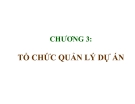 Bài giảng Quản lý dự án: Chương 3 - GV. Nguyễn Quốc Ấn