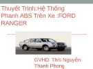 Bài thuyết trình: Hệ Thống Phanh ABS Trên Xe: Ford Ranger