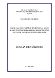 Luận án Tiến sĩ Kinh tế: Nâng cao chất lượng tín dụng tại Ngân hàng Thương mại Cổ phần Ngoại thương Việt Nam trong quá trình hội nhập