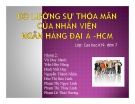 Thuyết trình: Đo lường sự thõa mãn của nhân viên ngân hàng Đại Á - Hồ Chí Minh