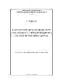 Luận án Tiến sĩ Kinh doanh và quản lý: Nâng cao năng lực cạnh tranh trong cung ứng dịch vụ thông tin di động của các công ty viễn thông Việt Nam