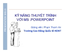 Bài giảng Kỹ năng thuyết trình với MS. Powerpoint - GV. Phạm Thanh An