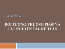 Bài giảng Kế toán doanh nghiệp - Chương 1: Đối tượng, phương pháp và các nguyên tắc kế toán