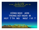 Bài giảng Công nghệ ADN trong xét nghiệm huyết thống ở người Việt