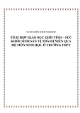 Sáng kiến kinh nghiệm: Tích hợp giáo dục giới tính - Sức khỏe sinh sản vị thành niên qua bộ môn Sinh học ở trường THPT