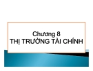 Bài giảng Tài chính tiền tệ: Chương 8 - Nguyễn Anh Tuấn