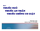 Bài giảng Thuốc ngủ, thuốc an thần, thuốc chống co giật - GV. Trần Ngọc Châu