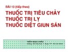 Bài giảng Thuốc trị tiêu chảy, thuốc trị lỵ, thuốc diệt giun sán - GV. Trần Ngọc Châu