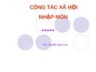 Bài giảng Công tác xã hội nhập môn - ThS. Nguyễn Ngọc Lâm