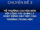 Bài giảng Chuyên đề 3: Tổ trưởng chuyên môn với công tác quản lý hoạt động dạy học của trường trung học