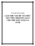 SKKN: Làm thế nào để tổ chức tốt trò chơi dân gian cho trẻ mẫu giáo 5-6 tuổi